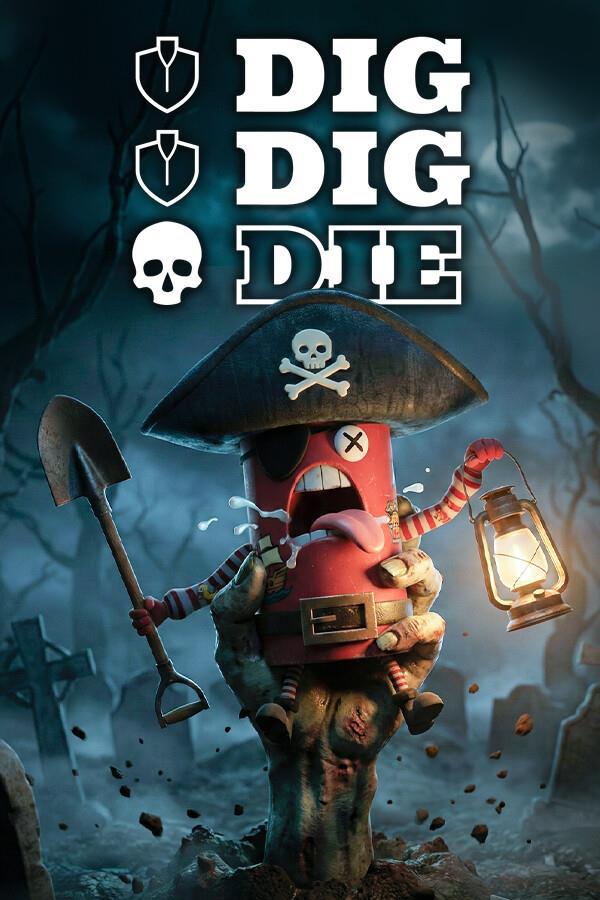 Dig, Dig, Die