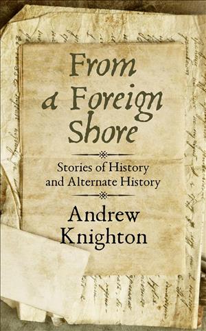 From a Foreign Shore: Stories of History and Alternate History cover art