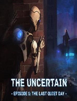 The Uncertain: Episode 1 - The Last Quiet Day cover art