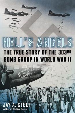 Hell's Angels: The True Story of the 303rd Bomb Group in World War II cover art