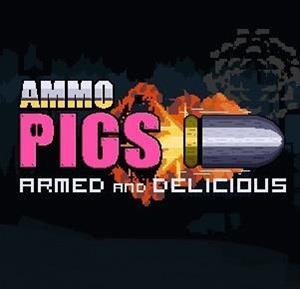 Ammo Pigs: Armed and Delicious cover art