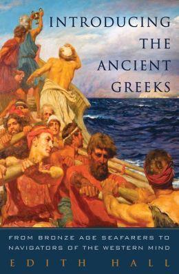 Introducing the Ancient Greeks: From Bronze Age Seafarers to Navigators of the Western Mind cover art