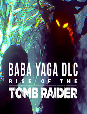 Rise of the Tomb Raider - Baba Yaga: The Temple of the Witch cover art