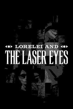 Lorelei and the Laser Eyes
