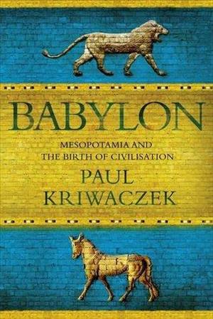 Babylon: Mesopotamia and the Birth of Civilization cover art