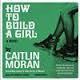 How to Build a Girl (Caitlin Moran) cover art