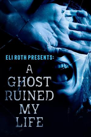 Eli Roth Presents: A Ghost Ruined My Life Season 3 cover art