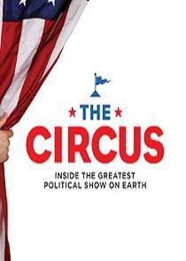 The Circus: Inside the Greatest Political Show on Earth Season 1 cover art
