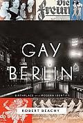 Gay Berlin: Birthplace of a Modern Identity cover art